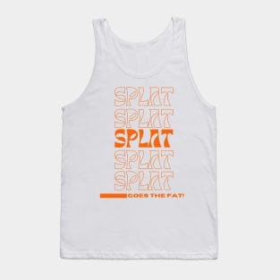 Splat Splat Splat Goes the Fat Orange Letters Tank Top